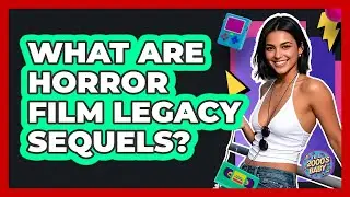 What Are Horror Film Legacy Sequels? - I'm a 2000s Baby
