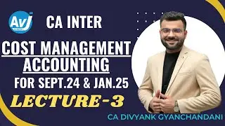 CA Inter Cost Management Accounting Lecture 3 | CA DIVYANK GYANCHANDANI