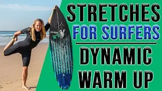 Dynamic Warm Up for Surfers - 5 Great Stretches for Surfing