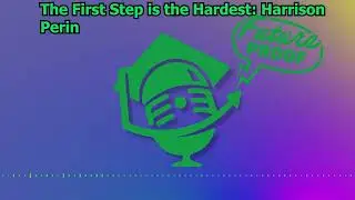 The First Step is the Hardest Harrison Perin