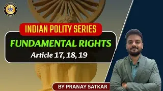 Lecture 20-  Fundamental Rights: Article 17, 18 & 19 | Indian Constitution Lecture