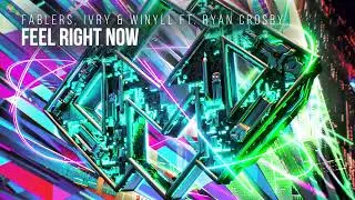 Fablers, IVRY & Winyll feat. Ryan Crosby - Feel Right Now