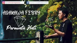 Asakawa Febry - Permata Hati (Official Music Video)