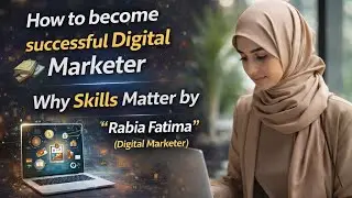 How to become successful Digital Marketer | Why Skills Matter by “Rabia Fatima” (Digital Marketer) 