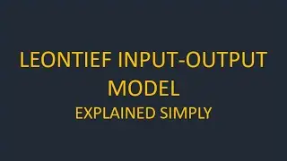 Leontief Input-Output Model | Complete Explanation with Example & Matrix Derivation