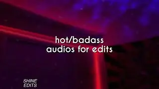 hot/badass audios for edits |pt.5