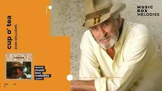 Cup O' Tea by Don Williams Music box version