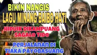 BIKIN NANGIS❗️LAGU MINANG BAIBO HATI HIDUIK DIKAMPUANG SAGALO TIDO - PERJALANAN DI TIAKA PAYOBASUANG