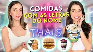 UM DIA INTEIRO COMENDO COMIDAS COM AS LETRAS DO NOME THAIS 🔥