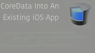 Put CoreData Into An Existing iOS App - In Xcode - Maximum Technology