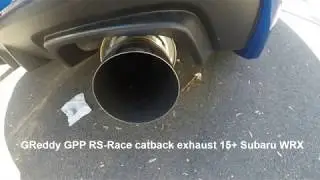 15+ WRX GReddy RS-Race cat back sound clip