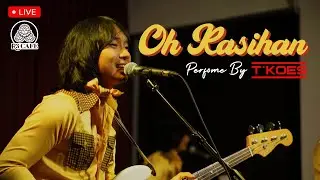 OH KASIHAN.... |  T-Koes Live Konser R3 Cafe