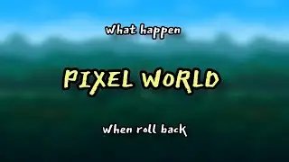 what happen pixel world when roll back | PIXEL WORLD 🌍