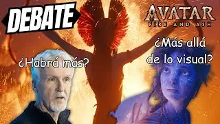 Debate AVATAR: FUEGO Y CENIZA | ¿Más allá de los efectos visuales?