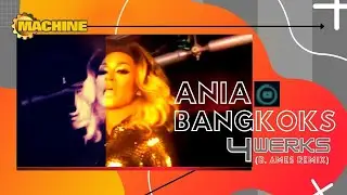 💋Ania Bangkoks | 4 Werks (B. Ames Remix) @ MACHINE Nightclub (ภาษาไทย นางโชว์/Drag Performance)