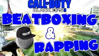 AWESOME BEATBOXING AND RAPPING ON BO2!!!