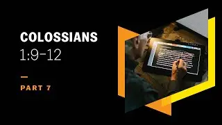 Knowing God by Bearing Fruit: Colossians 1:9&ndash;12, Part 7