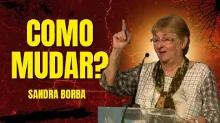 Como mudar? - Sandra Borba