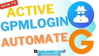 Hướng Dẫn Active GPM Login - Tutorial Active GPM Login