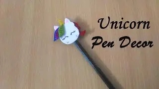Unicorn Pen Decor | Unicorn Supplies | DIY School Supplies | Back to school DIYs