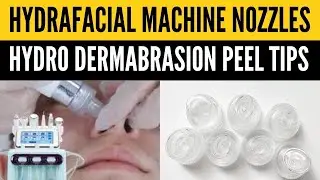 Hydrafacial Machine Nozzles | Hydro Peel Tips: Types & Functions Explained Professionally