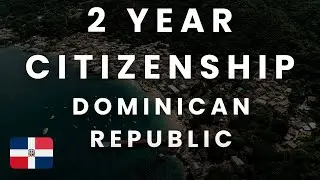 Get Citizenship in TWO YEARS in the Dominican Republic 🇩🇴