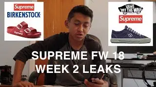 Supreme FW18 Week 2 Leaks!! (Birkenstock & Vans)