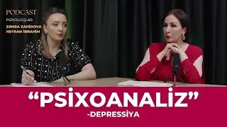 DEPRESSİYA | Psixoanaliz | Zəhra Zahidova - Heyran İbrahim