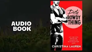 Dirty Rowdy Thing -  Christina Lauren -Audiobook Ivory Shelf -  Contemporary Romance