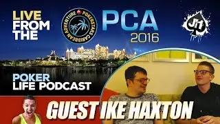 Guest Ike Haxton aka Hollywood Haxton : Poker Life Podcast
