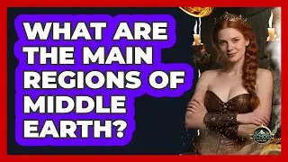 What Are The Main Regions Of Middle-earth?
