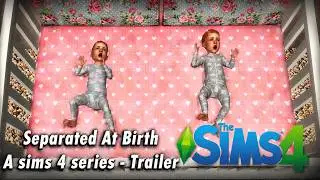 Separated At Birth - A sims 4 series - Trailer