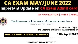 CA Exam MAY 2022 ADMIT CARD Official Date | CA Exam MAY 2022 Admit Card Important Info | ICAI EXAM