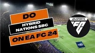 How to Do Hybrid Nations SBC in EAFC 24 2024?