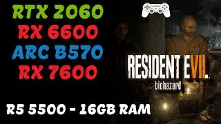 RTX 2060 x RX 6600 x ARC B570 X RX 7600 | RYZEN 5 5500 | BENCHMARK | RESIDENT EVIL 7 | 16GB RAM