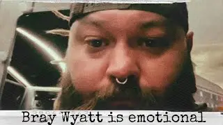 Bray Wyatt is emotional #braywyatt