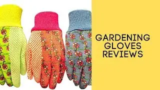 Gardening Gloves Reviews - Best Gardening Gloves