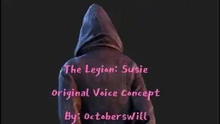 &ldquo;The Legion&rdquo; Susie Voice Concept (DBD) Ft. @InfectiousPink 