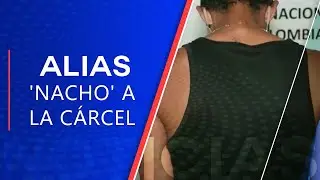 A la c&aacute;rcel alias 'Nacho', captura que desat&oacute; la noche de terror en Tulu&aacute;