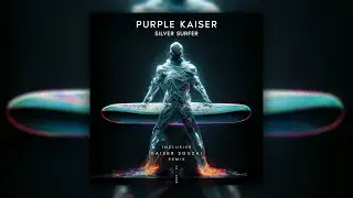 Purple Kaiser - Silver Surfer (Kaiser Souzai Remix)