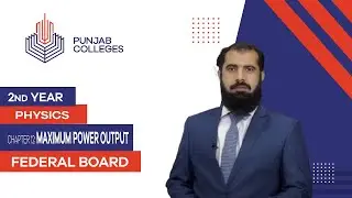 PGC lectures-Inter Part 2-Federal Board-Physics-Chapter 12-Maximum Power Output