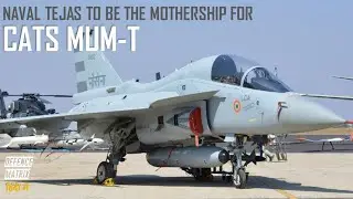 Naval Tejas to be the mothership for CATS MUM-T | हिंदी में
