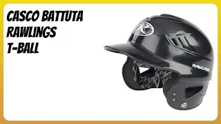 RECENSIONE (2025) : Casco battuta Rawlings T-Ball. DETTAGLI