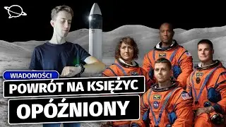 Powrót ludzi na Księżyc opóźniony! | Wiadomości Kosmogadki