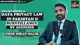 Data Privacy Law in Pakistan & Surveillance by Agencies ft. Omer Imran Malik, Data Privacy Lawyer