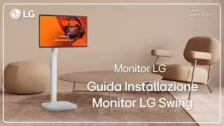 Monitor LG | Come installare monitor LG Swing | Guida passo dopo passo