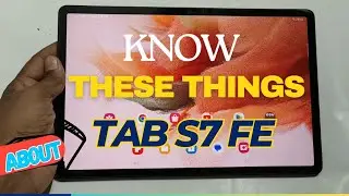 5 Things to know before Samsung Galaxy Tab S7 FE in 2024