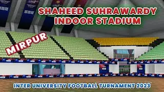 Shaheed Suhrawardy Indoor Stadium | Mirpur |  Inter University Football Turnament 2023 | #event #3d