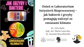 Laboratorium Inżynierii Bioprocesowej - jak bakterie i grzyby pomagają zwalczyć zmiany klimatu cz. 2