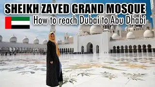 Travelling from Dubai to Abu Dhabi to visit Sheikh Zayed Grand Mosque | Tasneem Kapasi